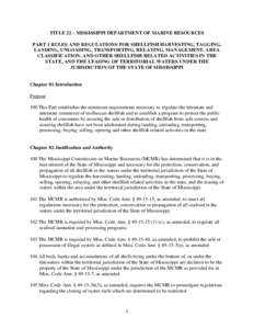 TITLE 22 – MISSISSIPPI DEPARTMENT OF MARINE RESOURCES PART 1 RULES AND REGULATIONS FOR SHELLFISH HARVESTING, TAGGING, LANDING, UNLOADING, TRANSPORTING, RELAYING, MANAGEMENT, AREA CLASSIFICATION, AND OTHER SHELLFISH REL