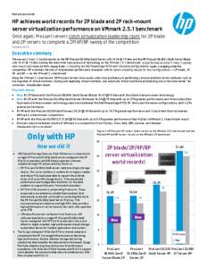 Performance brief  HP achieves world records for 2P blade and 2P rack-mount server virtualization performance on VMmark[removed]benchmark Once again, ProLiant servers clinch virtualization leadership spots for 2P blade and