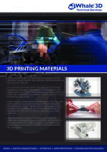 3D PRINTING MATERIALS Whale can provide parts in a wide variety of materials covering transparent, opaque, flexible, rigid, watertight, high temperature and high toughness materials. These materials specifically address 
