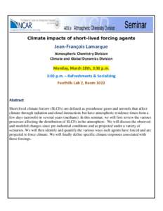 Climate impacts of short-lived forcing agents  Jean-François Lamarque Atmospheric Chemistry Division Climate and Global Dynamics Division