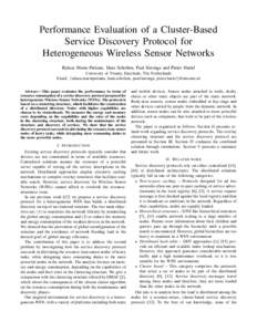 Performance Evaluation of a Cluster-Based Service Discovery Protocol for Heterogeneous Wireless Sensor Networks Raluca Marin-Perianu, Hans Scholten, Paul Havinga and Pieter Hartel University of Twente, Enschede, The Neth