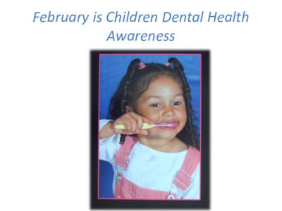 February is Children Dental Health Awareness Brush Up on Healthy Teeth Simple Steps for Kids’ Smiles