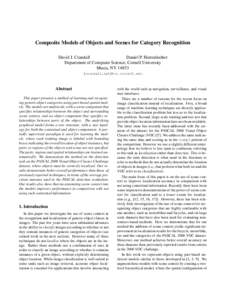 Composite Models of Objects and Scenes for Category Recognition David J. Crandall Daniel P. Huttenlocher Department of Computer Science, Cornell University Ithaca, NY 14853 {crandall,dph}@cs.cornell.edu
