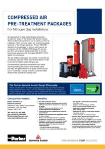 COMPRESSED AIR PRE-TREATMENT PACKAGES For Nitrogen Gas Installations Compressed air for high purity nitrogen production needs to be clean, oil-free and dry for optimum results. These contamination problems can be simply 