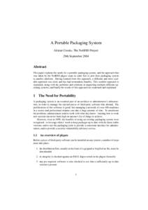 A Portable Packaging System Alistair Crooks, The NetBSD Project 29th September 2004 Abstract This paper explains the needs for a portable packaging system, and the approach that
