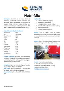 Nutri-Mix Description: Nutri-Mix is a unique blend of molasses, condensed molasses soluables and delactose whey concentrate (a nutritious coproduct of the Irish Dairy Industry). Ideal as a complement to forages and strai