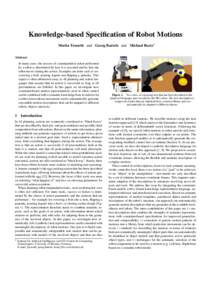 Knowledge-based Specification of Robot Motions Moritz Tenorth and Georg Bartels and Michael Beetz1 Abstract. In many cases, the success of a manipulation action performed by a robot is determined by how it is executed an