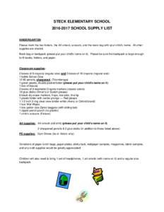 STECK ELEMENTARY SCHOOLSCHOOL SUPPLY LIST KINDERGARTEN Please mark the two folders, the Art smock, scissors, and the book bag with your child’s name. All other supplies are shared. Book bag or backpack (plea