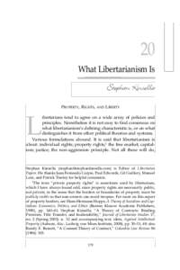 20 What Libertarianism Is Stephan Kinsella PROPERTY, RIGHTS, AND LIBERTY ibertarians tend to agree on a wide array of policies and