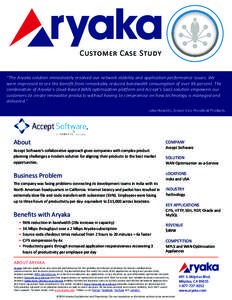 Customer Case Study “The Aryaka solution immediately resolved our network stability and application performance issues. We were impressed to see the benefit from remarkably reduced bandwidth consumption of over 96 perc