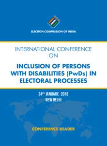 International Conference on ‘Inclusion of Persons with Disabilities (PwDs) in Electoral Processes’  ELECTION COMMISSION OF INDIA International Conference on
