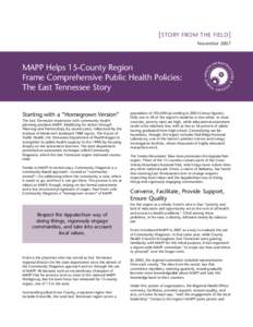 [ STORY FROM THE FIELD ] November 2007 MAPP Helps 15-County Region Frame Comprehensive Public Health Policies: The East Tennessee Story