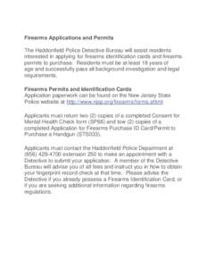Firearms Applications and Permits The Haddonfield Police Detective Bureau will assist residents interested in applying for firearms identification cards and firearms permits to purchase. Residents must be at least 18 yea