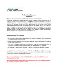 Pre-Departure Clearances Registration PDCs are departure clearances available at 70 airports in the United States. The aircraft, including any variable call signs, must be registered through FltPlan.com with the FAA. Use