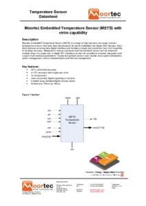 Temperature Sensor Datasheet Moortec Embedded Temperature Sensor (METS) with vtrim capability Description Moortec Embedded Temperature Sensor (METS) is a range of high precision low power junction