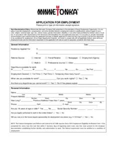 APPLICATION FOR EMPLOYMENT Please print or type all information except signature. Non-Discrimination Policy: Minnetonka Moccasin Company fully subscribes to the principles of Equal Employment Opportunity. It is our polic