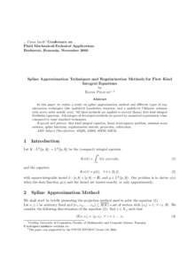 ,, Caius Iacob” Conference on Fluid Mechanics&Technical Applications Bucharest, Romania, November 2005 Spline Approximation Techniques and Regularization Methods for First Kind Integral Equations
