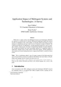 Application Impact of Multiagent Systems and Technologies: A Survey J¨org P. M¨uller∗ TU Clausthal, Department of Informatics Klaus Fischer† DFKI GmbH, Saarbr¨ucken, Germany