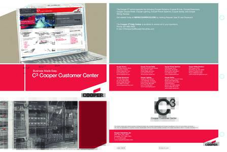The Cooper C3 portal supports the following Cooper Divisions: Cooper B-Line, Cooper Bussmann, Cooper Crouse-Hinds, Cooper Lighting, Cooper Power Systems, Cooper Safety, and Cooper Wiring Devices. Get started today at WWW