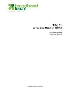 TECHNICAL REPORT  TR-181 Device Data Model for TR-069 Issue: 2 Amendment 5 Issue Date: May 2012