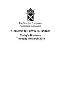 BUSINESS BULLETIN NoToday’s Business Thursday 19 March 2015 Summary of Today’s Business Meetings of Committees