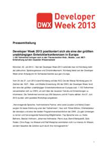 Pressemitteilung Developer Week 2013 positioniert sich als eine der größten unabhängigen Entwicklerkonferenzen in EuropaTeilnehmer bringen sich in den Themenwelten Web-, Mobile-, und .NETEntwicklung auf den neu
