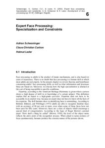 Schwaninger, A., Carbon, C.C., & Leder, HExpert face processing: Specialization and constraints. In G. Schwarzer & H. Leder, Development of face processing (pp), Göttingen: Hogrefe. 6