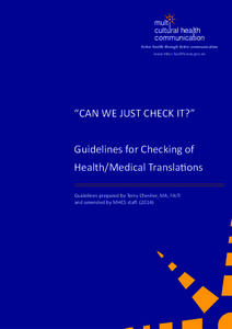 better health through better communication www.mhcs.health.nsw.gov.au “CAN WE JUST CHECK IT?” Guidelines for Checking of Health/Medical Translations