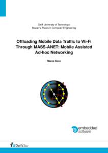 Delft University of Technology Master’s Thesis in Computer Engineering Offloading Mobile Data Traffic to Wi-Fi Through MASS-ANET: Mobile Assisted Ad-hoc Networking