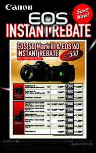 EOS 5D Mark III & EOS 6D INSTANT REBATE $550 MAR. 1, 2015 SAVE UP TO