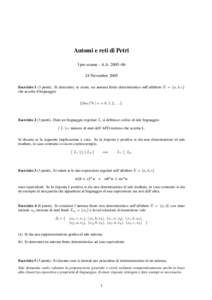Automi e reti di Petri I pre-esame - A.A. 2005–06 24 Novembre 2005 Esercizio 1 (3 punti). Si determini, se esiste, un automa finito deterministico sull’alfabeto E = {a, b, c} che accetta il linguaggio {(bac)n b | n =
