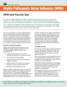 HPAI and Vaccine Use The outbreak of highly pathogenic avian influenza (HPAI) H5 in spring 2015 was the worst animal disease outbreak in U.S. history. This disease is extremely deadly to chickens and turkeys and caused s
