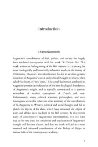 Introduction  I. Status Quaestionis Augustine’s consideration of faith, politics, and society has largely been rendered synonymous with his work De Civitate Dei. This work, written at the beginning of the fifth century