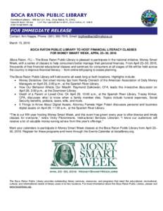 Contact: Ann Nappa, Phone: (, Email:  March 15, 2016 BOCA RATON PUBLIC LIBRARY TO HOST FINANCIAL LITERACY CLASSES FOR MONEY SMART WEEK, APRIL 23–30, 2016 (Boca Raton, FL) – The Boca