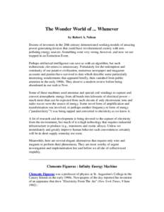 The Wonder World of ... Whenever by Robert A. Nelson Dozens of inventors in the 20th century demonstrated working models of amazing power-generating devices that could have revolutionized society with nonpolluting energy