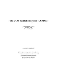 The CCM Validation System (CCMVS) Updated: January 9, 2012 March 30, 2006 November 29, 2004  Lawrence E. Bassham III