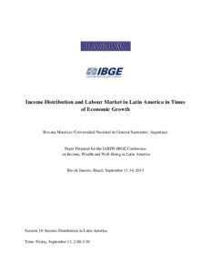 Income Distribution and Labour Market in Latin America in Times of Economic Growth Roxana Maurizio (Universidad Nacional de General Sarmiento, Argentina)  Paper Prepared for the IARIW-IBGE Conference