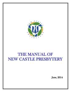 THE MANUAL OF NEW CASTLE PRESBYTERY June, 2014  Table of Contents