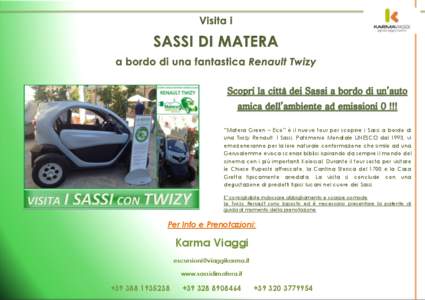 “Matera Green – Eco” è il nuovo tour per scoprire i Sassi a bordo di una Twizy Renault. I Sassi, Patrimonio Mondiale UNESCO dal 1993, vi emozioneranno per la loro naturale conformazione che simile ad una Gerusalem