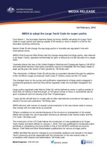 3rd February, 2016  AMSA to adopt the Large Yacht Code for super yachts From March 1, the Australian Maritime Safety Authority (AMSA) will adopt the Large Yacht Code for super yachts and training vessels of 24 metres or 
