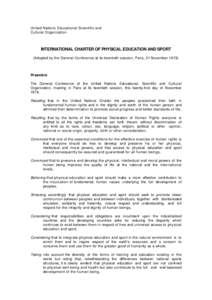 United Nations Educational Scientific and Cultural Organization INTERNATIONAL CHARTER OF PHYSICAL EDUCATION AND SPORT (Adopted by the General Conference at its twentieth session, Paris, 21 November 1978)