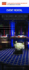EVENT RENTAL ONE OF THE COUNTRY’S MOST HISTORIC VENUES Host your next event at The Sixth Floor Museum at Dealey Plaza, located in the former Texas School Book DepositoryElm Street | Dallas, TX 75202 | .