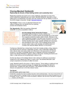 One Paper Case Study  ! Cloning Marshall Goldsmith Replicating the Smarts of Best-Selling Author and Leadership Guru Replicating expertise and smarts are no easy challenge, especially if it’s that of the