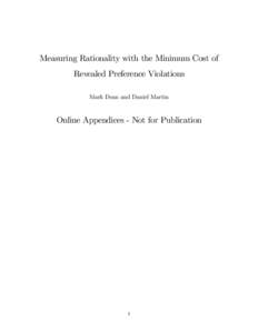 Measuring Rationality with the Minimum Cost of Revealed Preference Violations Mark Dean and Daniel Martin Online Appendices - Not for Publication