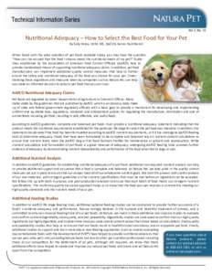 Technical Information Series Vol. 2, No. 10 Nutritional Adequacy – How to Select the Best Food for Your Pet By Sally Perea, DVM, MS, DACVN, Senior Nutritionist When faced with the wide selection of pet foods available 