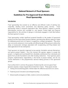 National Network of Fiscal Sponsors Guidelines for Pre-Approved Grant Relationship Fiscal Sponsorship Introduction Fiscal sponsorship has evolved as an effective and efficient mode of starting new nonprofits, seeding soc