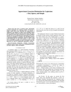2016 IEEE 57th Annual Symposium on Foundations of Computer Science  Approximate Gaussian Elimination for Laplacians – Fast, Sparse, and Simple Rasmus Kyng, Sushant Sachdeva Department of Computer Science
