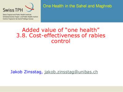 One Health in the Sahel and Maghreb  Added value of “one health” 3.8. Cost-effectiveness of rabies control
