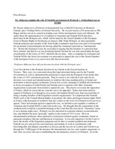 Press Release Dr. Akhavan explains the role of Turkish government in Perincek v. Switzerland case at ECHR Dr. Payam Akhavan is a Professor of International Law at McGill University in Montreal, Canada, and a Visiting Fel