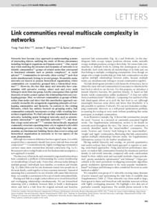 Vol 466 | 5 August 2010 | doi:nature09182  LETTERS Link communities reveal multiscale complexity in networks Yong-Yeol Ahn1,2*, James P. Bagrow1,2* & Sune Lehmann3,4*